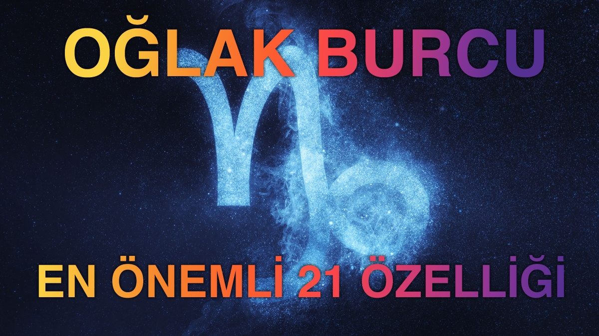 Oğlak Burcunun En Önemli 21 Özelliği