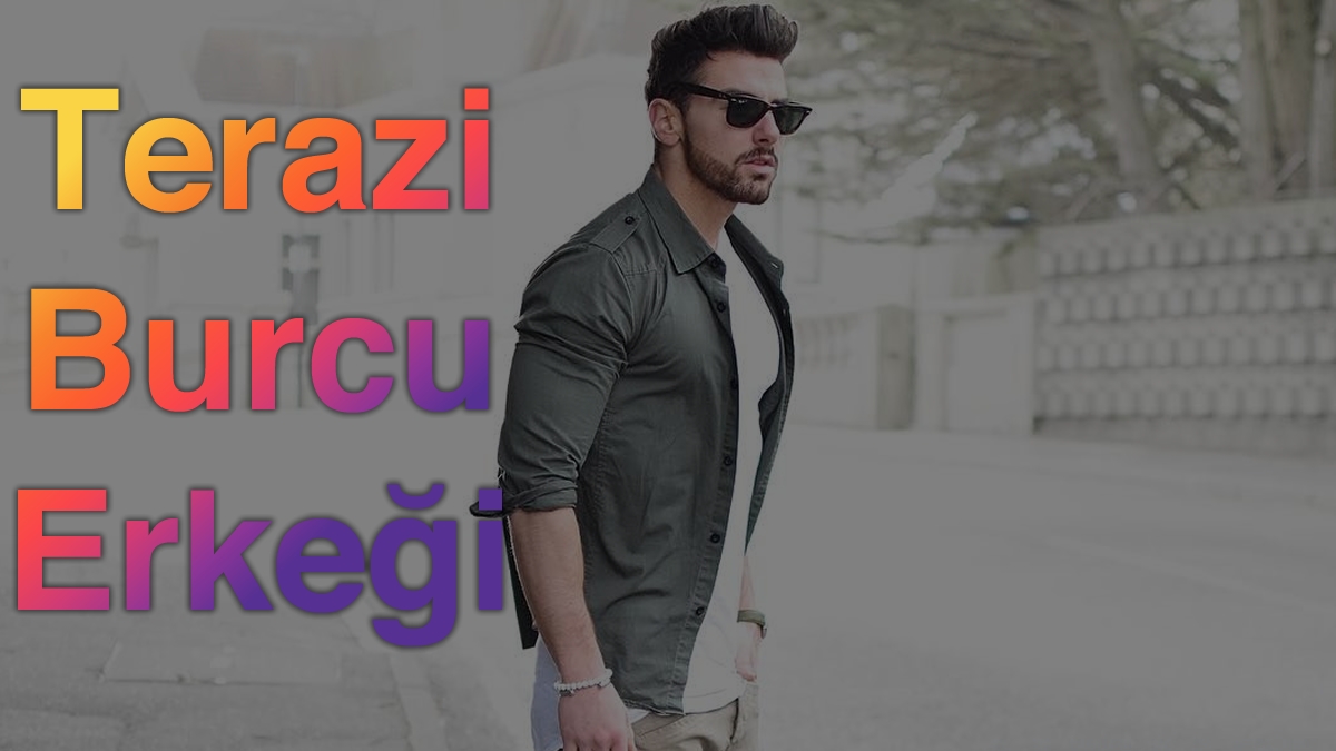 Terazi Burcu Erkeği
